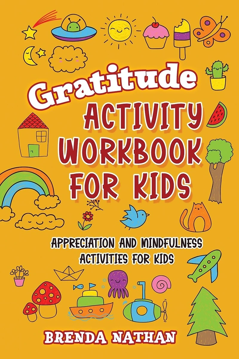 Gratitude Activity Workbook For Kids: Appreciation And Mindfulness Activities For Kids