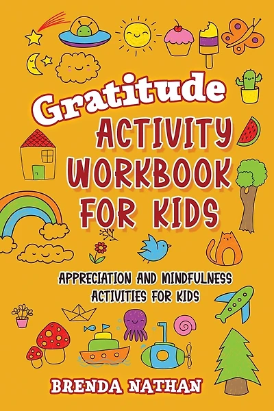 Gratitude Activity Workbook For Kids: Appreciation And Mindfulness Activities For Kids