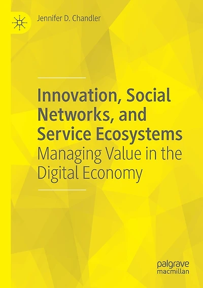 Innovation, Social Networks, and Service Ecosystems: Managing Value in the Digital Economy