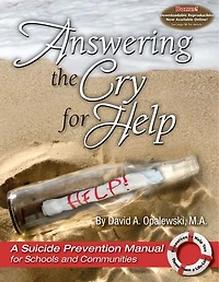 Answering the Cry for Help: A Suicide Prevention Manual for Schools and Communities