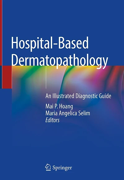 Hospital-based Dermatopathology: An Illustrated Diagnostic Guide