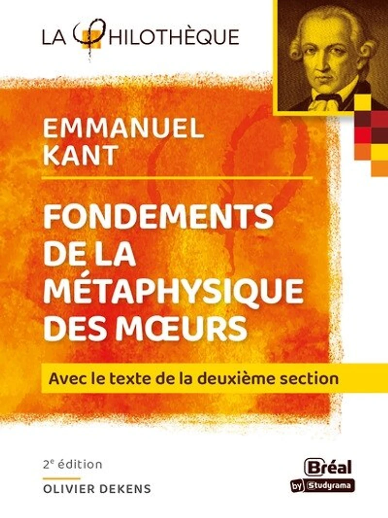 Fondements de la métaphysique des moeurs, Emmanuel Kant : avec le texte deuxième section: section