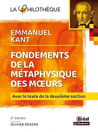 Fondements de la métaphysique des moeurs, Emmanuel Kant : avec le texte deuxième section: section