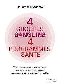4 groupes sanguins, programmes santé: votre programme sur mesure pour optimiser santé, métabolisme et vitalité