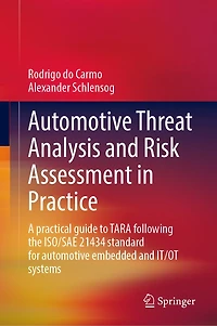 automotive Threat Analysis and Risk Assessment Practice: A practical guide to TARA following the ISO/SAE 21434 standard for embedded IT/OT systems