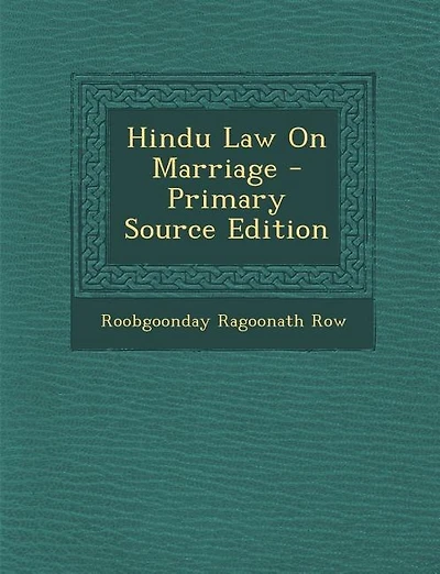 Hindu Law On Marriage - Primary Source Edition
