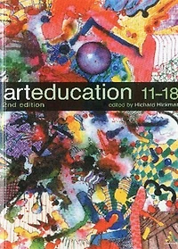 Art Education 11-18: Meaning, Purpose and Direction