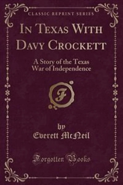 In Texas With Davy Crockett: A Story of the Texas War of Independence (Classic Reprint)