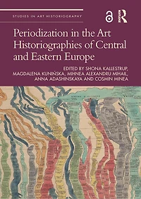 Periodization the Art Historiographies of Central and Eastern Europe