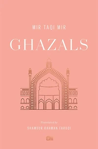 Ghazals: Translations Of Classic Urdu Poetry