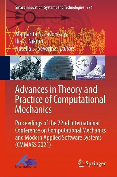 Advances Theory and Practice of Computational Mechanics: Proceedings the 22nd International Conference on Mechanics Modern Applied Software Systems (CMMASS 2021)