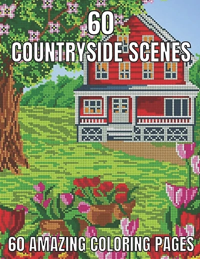 60 countryside scenes 60 amazing coloring pages: An Adult Coloring Book Featuring Amazing 60 Coloring Pages with Beautiful Country Gardens, Cute Farm Animals ... Landscapes (Adults Coloring Book )