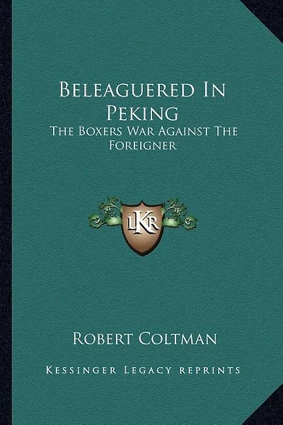 Beleaguered In Peking: The Boxers War Against The Foreigner