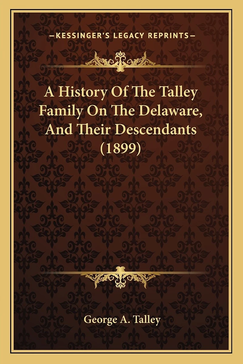 A History Of The Talley Family On The Delaware, And Their Descendants (1899)