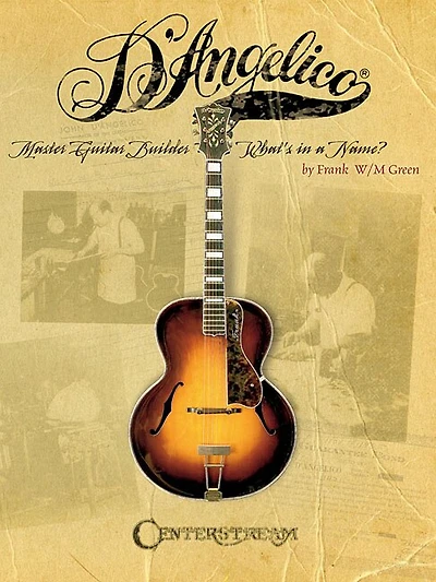 D'Angelico, Master Guitar Builder: What's In A Name?