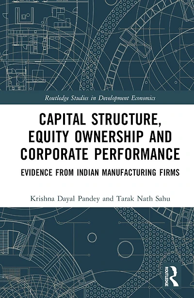 Capital Structure, Equity Ownership and Corporate Performance: Evidence from Indian Manufacturing Firms