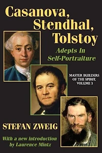 Casanova, Stendhal, Tolstoy: Adepts Self-portraiture: Volume 3, Master Builders Of The Spirit