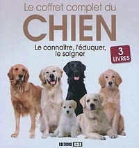 Coffret complet du chien : le connaître, l'éduquer, le soigner: le connaître, l'éduquer, le soigner