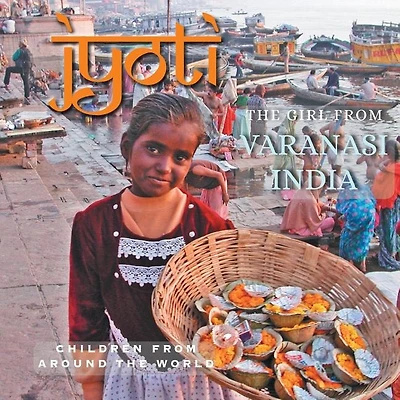 Jyoti: the Girl from Varanasi, India: Children from Around the World