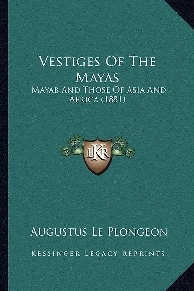 Vestiges of the Mayas: Mayab and Those of Asia and Africa (1881)