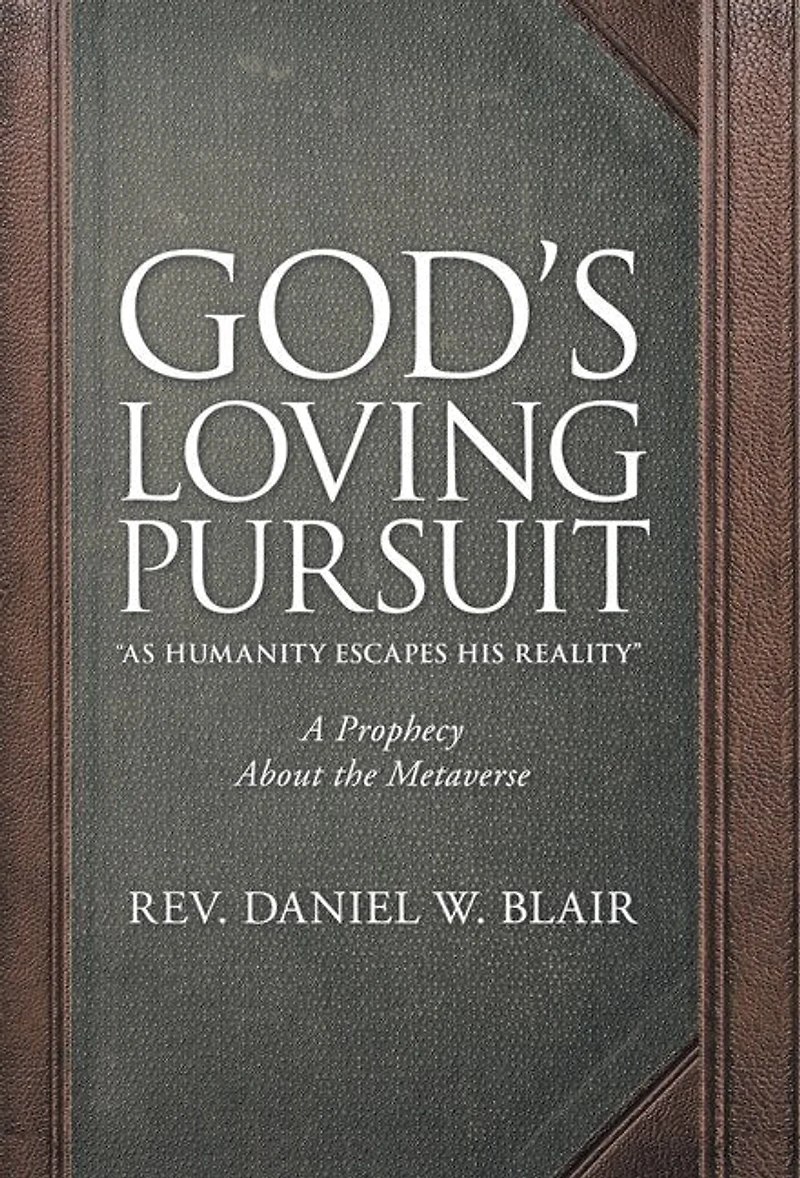 God's Loving Pursuit "As Humanity Escapes His Reality": A Prophecy About the Metaverse