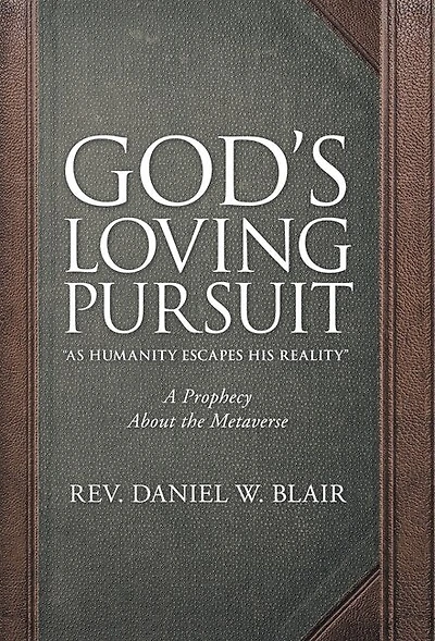 God's Loving Pursuit "As Humanity Escapes His Reality": A Prophecy About the Metaverse