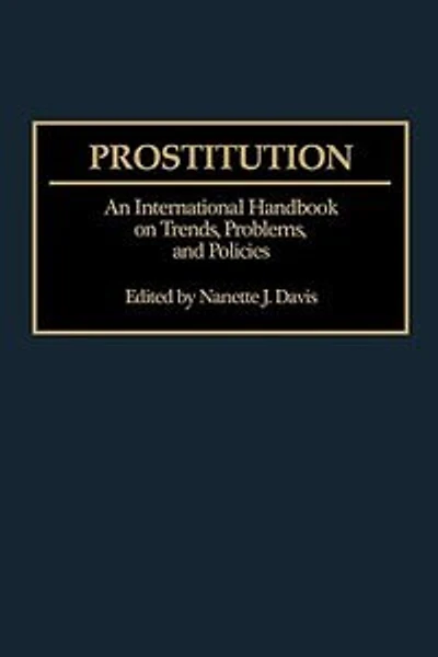 Prostitution: An International Handbook on Trends, Problems, and Policies