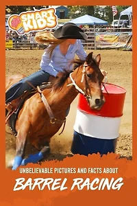 Unbelievable Pictures and Facts About Barrel Racing