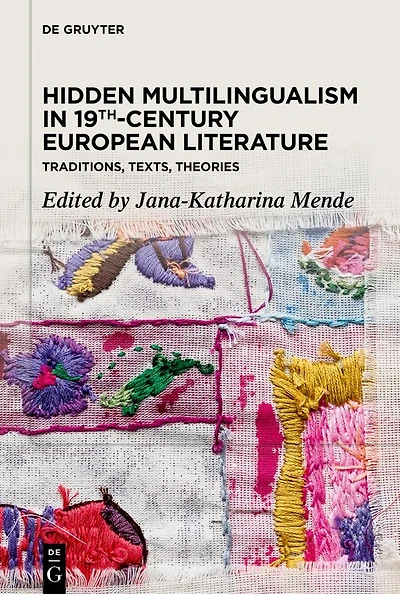 Hidden Multilingualism 19th-Century European Literature: Traditions, Texts, Theories