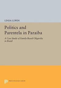 Politics and Parentela Paraiba: A Case Study of Family-Based Oligarchy Brazil