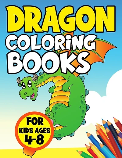 Dragon Coloring Books for Kids Ages 4-8: Cute and Color Activity Book for Toddlers and Adult Relaxation - Fun Fantasy Illustration for Childrens - Include Best Story with Dragons, Fiction Monster, Magic Castle, Knight and More - Pretty Unique Paperback