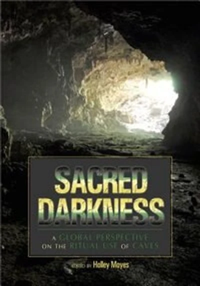 Sacred Darkness: A Global Perspective on the Ritual Use of Caves