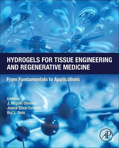 Hydrogels For Tissue Engineering And Regenerative Medicine: From Fundamentals To Applications
