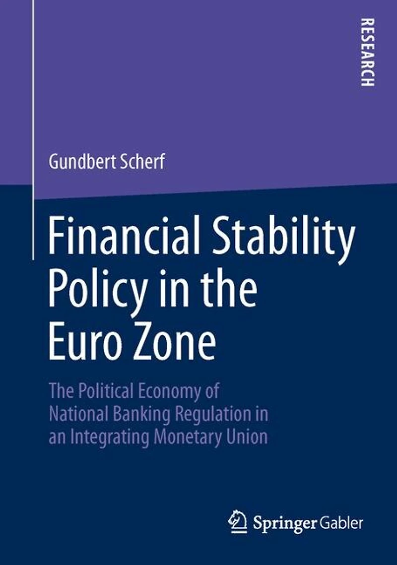 Financial Stability Policy The Euro Zone: Political Economy of National Banking Regulation an Integrating Monetary Union