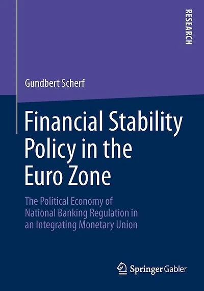 Financial Stability Policy The Euro Zone: Political Economy of National Banking Regulation an Integrating Monetary Union