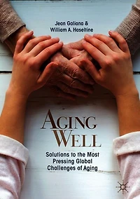 Aging Well: Solutions To The Most Pressing Global Challenges Of Aging