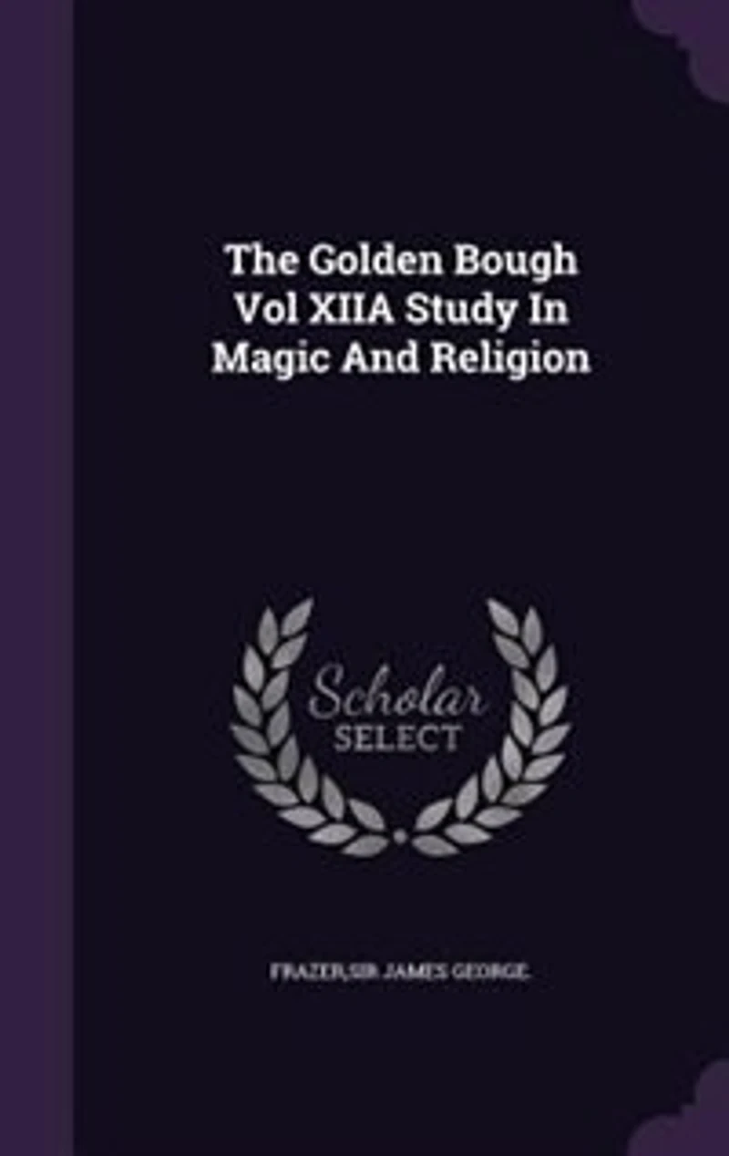 The Golden Bough Vol XIIA Study Magic And Religion