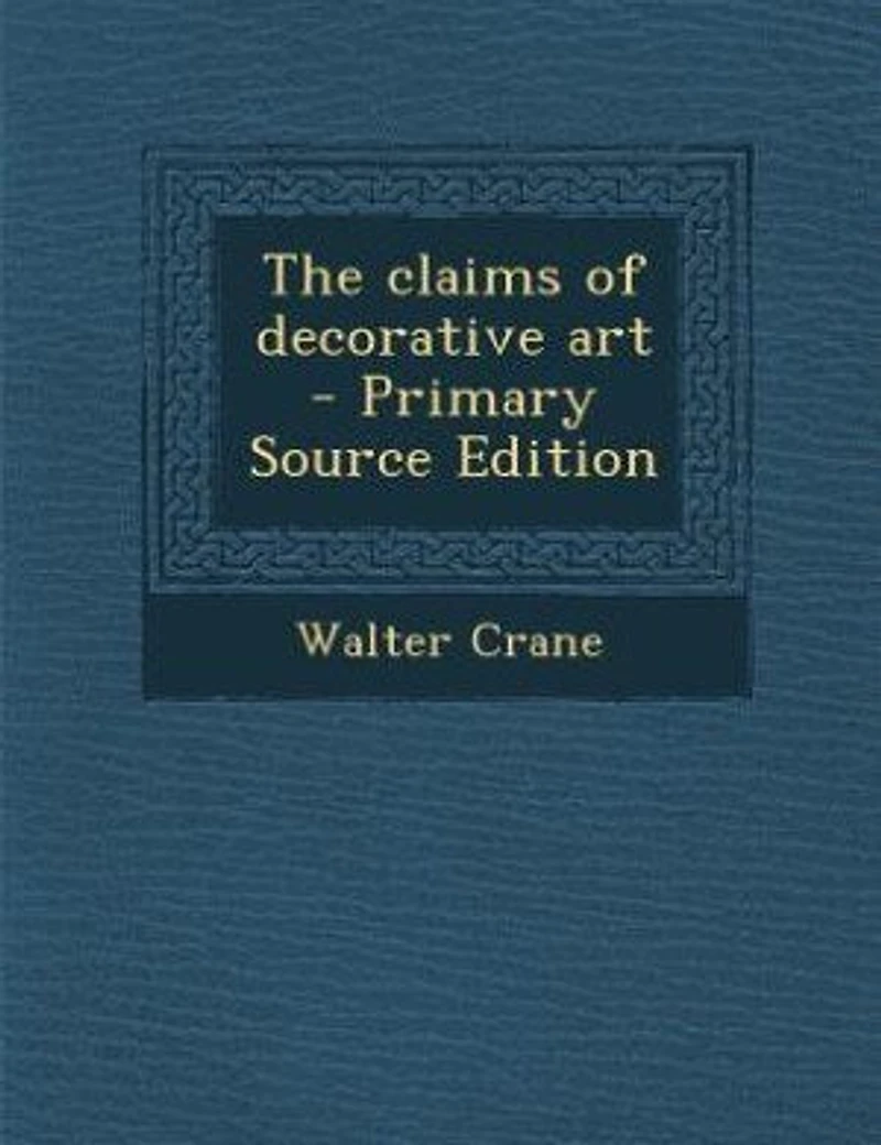 The claims of decorative art - Primary Source Edition