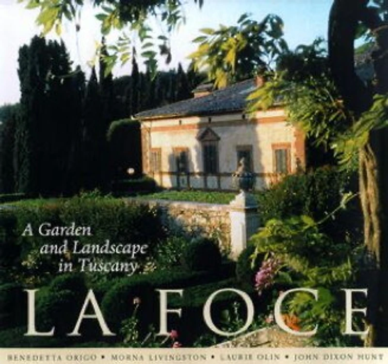 La Foce: A Garden and Landscape in Tuscany