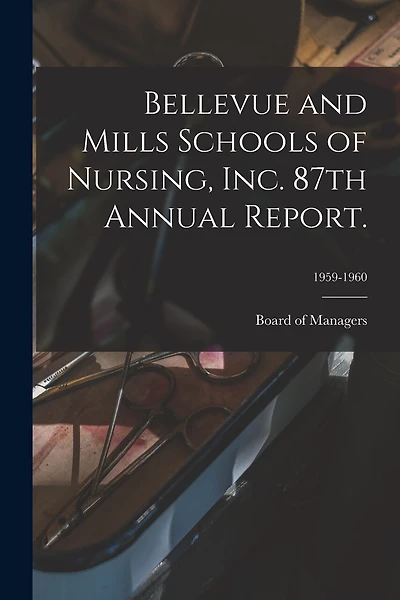 Bellevue and Mills Schools of Nursing, Inc. 87th Annual Report.; 1959-1960