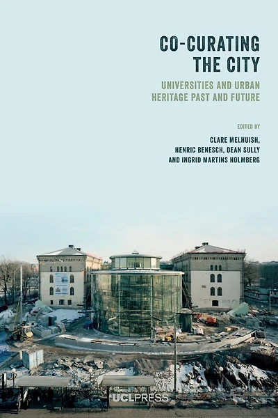 Co-curating The City: Universities And Urban Heritage Past Future