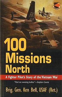 100 Missions North: A Fighter Pilot's Story of the Vietnam War