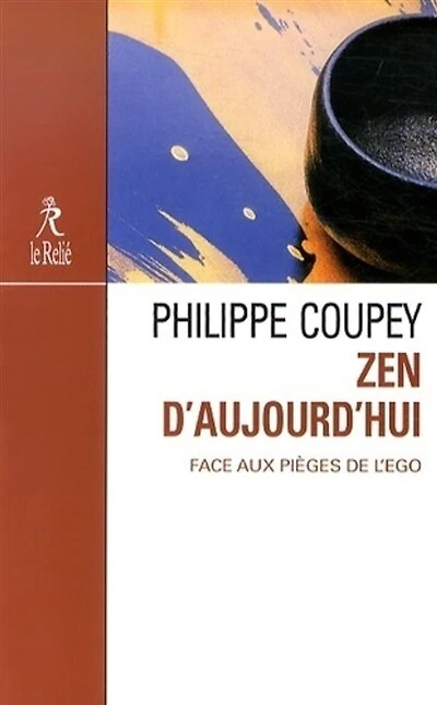 Zen d'aujourd'hui: face aux pièges de l'ego