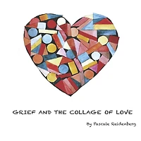Grief and the collage of love