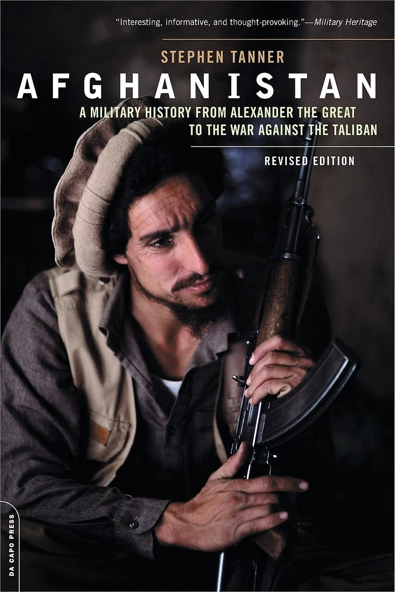Afghanistan: A Military History From Alexander The Great To War Against Taliban