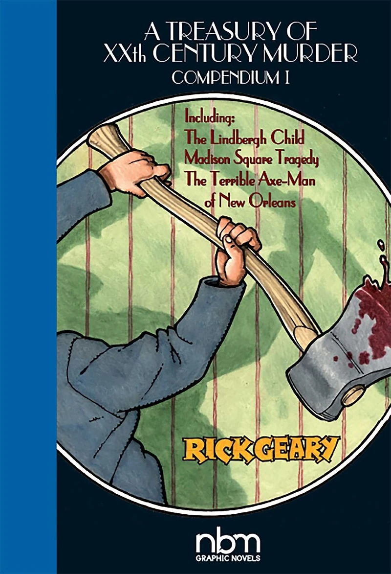 A Treasury of XX Century Murder Compendium I: Including The Lindbergh Child, The Axe-Man of New Orleans, and Madison Square Tragedy
