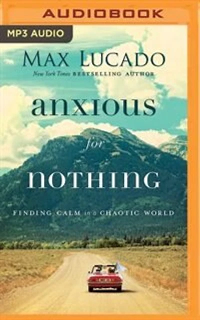 Anxious For Nothing: Finding Calm In A Chaotic World