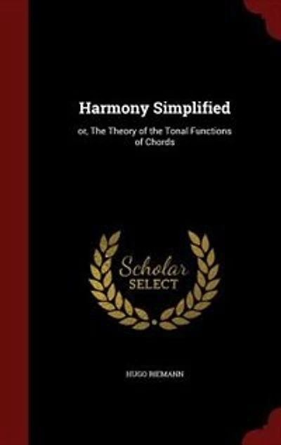 Harmony Simplified: or, the Theory of Tonal Functions Chords