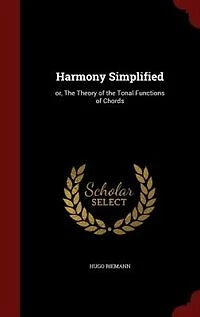 Harmony Simplified: or, the Theory of Tonal Functions Chords