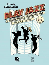 Play Jazz - Bass Clarinet (A Beginner's Guide to Creating Great Solos